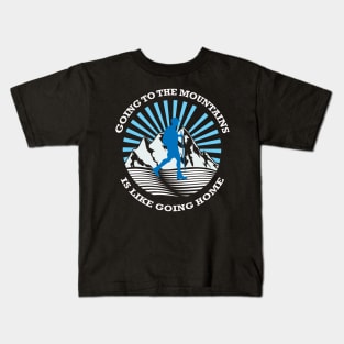 going to the mountains is like going home Kids T-Shirt